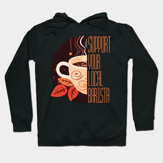 Support Your Local Barista Coffee Lover's Cup Hoodie by DanielLiamGill